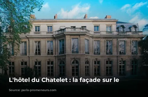 L'hôtel du Chatelet : la façade sur le jardin