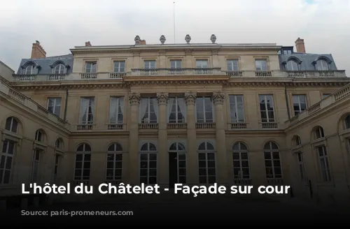 L'hôtel du Châtelet - Façade sur cour