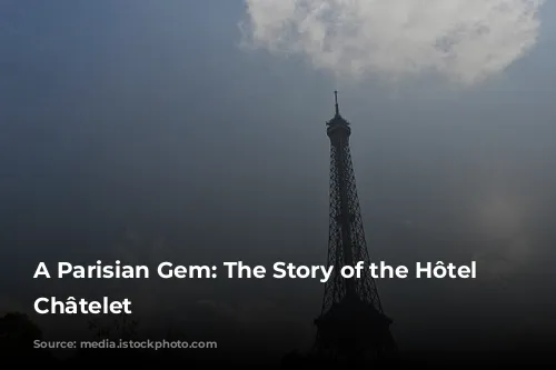 A Parisian Gem: The Story of the Hôtel du Châtelet