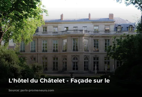 L'hôtel du Châtelet - Façade sur le jardin