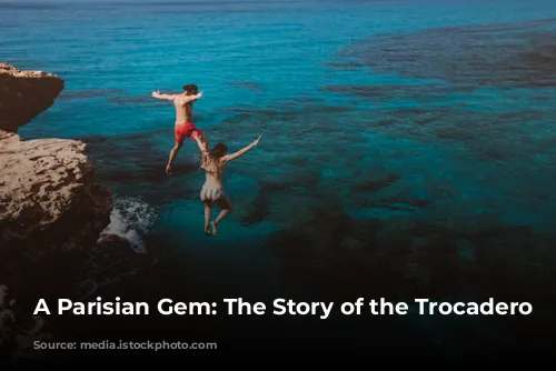 A Parisian Gem: The Story of the Trocadero Fountain