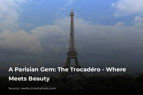 A Parisian Gem: The Trocadéro - Where History Meets Beauty