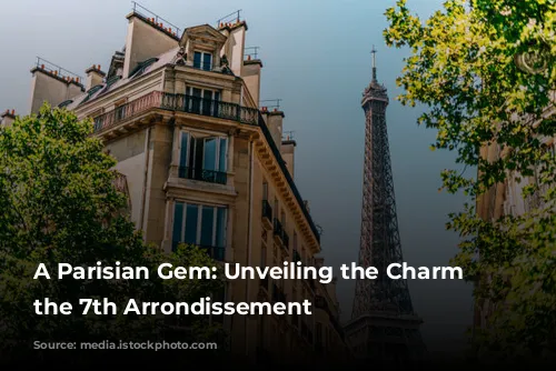 A Parisian Gem: Unveiling the Charm of the 7th Arrondissement