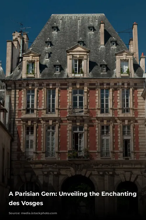 A Parisian Gem: Unveiling the Enchanting Place des Vosges