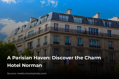 A Parisian Haven: Discover the Charm of Hotel Norman