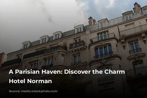 A Parisian Haven: Discover the Charm of Hotel Norman