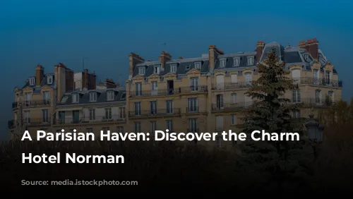 A Parisian Haven: Discover the Charm of Hotel Norman