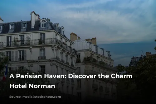 A Parisian Haven: Discover the Charm of Hotel Norman