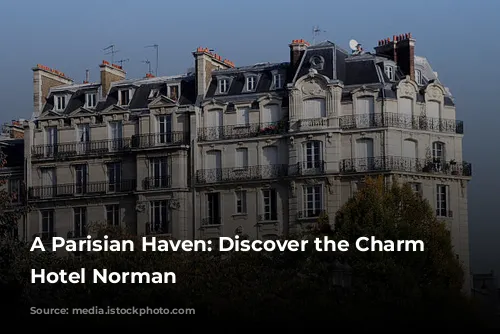 A Parisian Haven: Discover the Charm of Hotel Norman