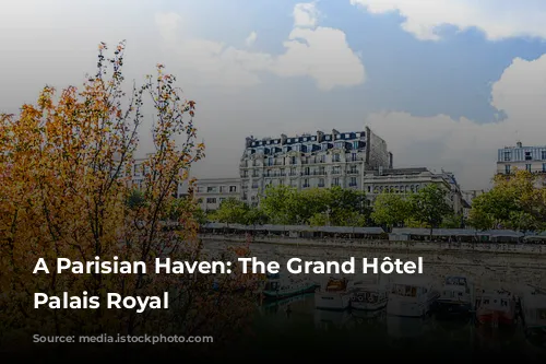 A Parisian Haven: The Grand Hôtel du Palais Royal