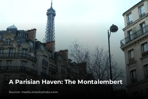 A Parisian Haven: The Montalembert Hotel