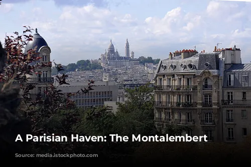 A Parisian Haven: The Montalembert Hotel