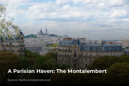 A Parisian Haven: The Montalembert Hotel