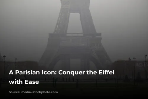 A Parisian Icon: Conquer the Eiffel Tower with Ease