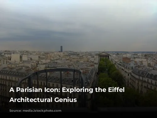 A Parisian Icon: Exploring the Eiffel Tower's Architectural Genius