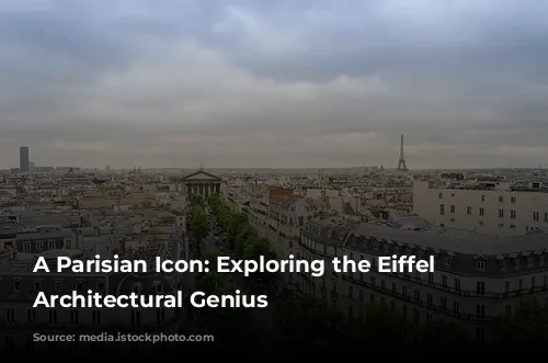 A Parisian Icon: Exploring the Eiffel Tower's Architectural Genius