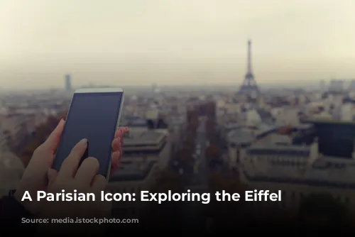 A Parisian Icon: Exploring the Eiffel Tower