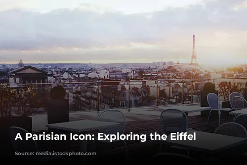 A Parisian Icon: Exploring the Eiffel Tower