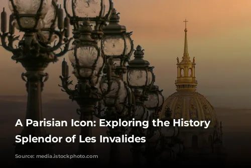 A Parisian Icon: Exploring the History and Splendor of Les Invalides