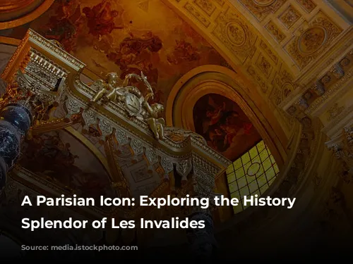 A Parisian Icon: Exploring the History and Splendor of Les Invalides