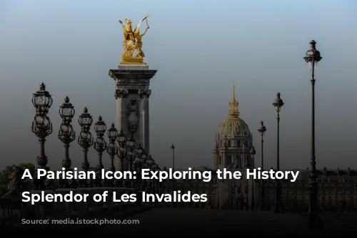 A Parisian Icon: Exploring the History and Splendor of Les Invalides