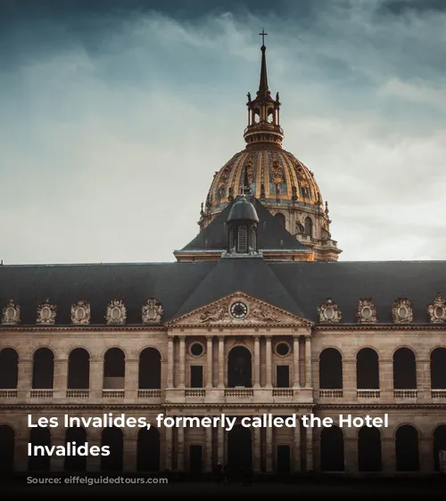 Les Invalides, formerly called the Hotel des Invalides