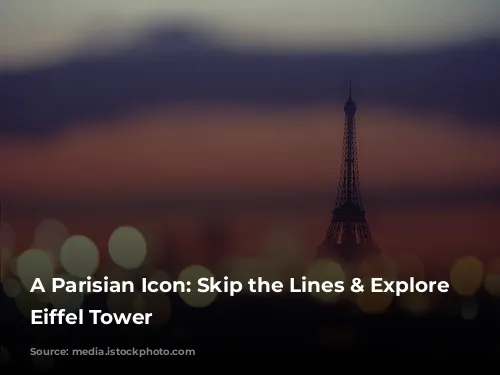 A Parisian Icon: Skip the Lines & Explore the Eiffel Tower