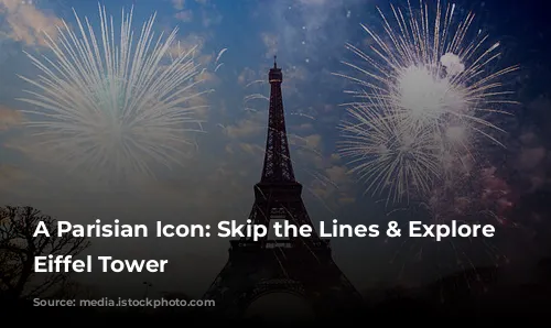 A Parisian Icon: Skip the Lines & Explore the Eiffel Tower