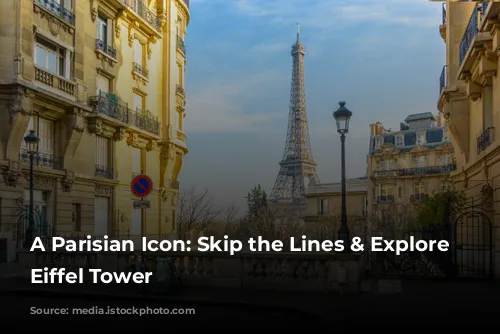 A Parisian Icon: Skip the Lines & Explore the Eiffel Tower