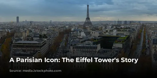 A Parisian Icon: The Eiffel Tower's Story