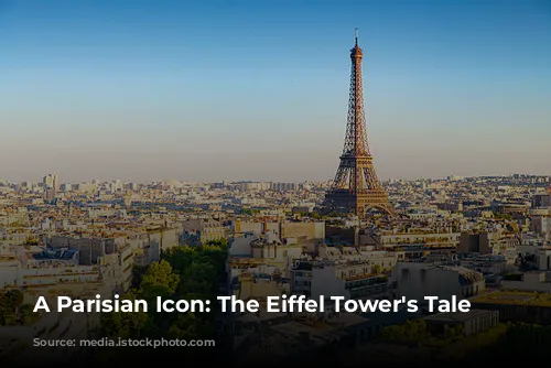 A Parisian Icon: The Eiffel Tower's Tale