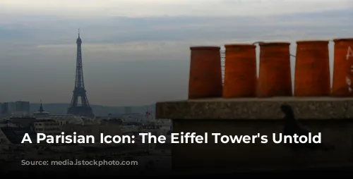 A Parisian Icon: The Eiffel Tower's Untold Stories