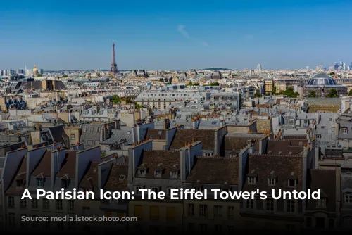 A Parisian Icon: The Eiffel Tower's Untold Stories