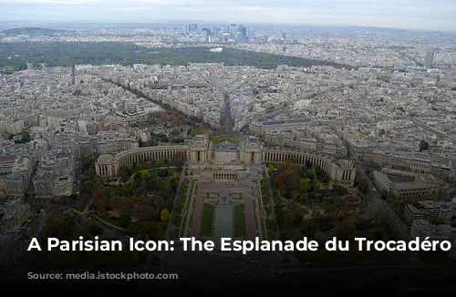 A Parisian Icon: The Esplanade du Trocadéro