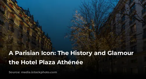 A Parisian Icon: The History and Glamour of the Hotel Plaza Athénée