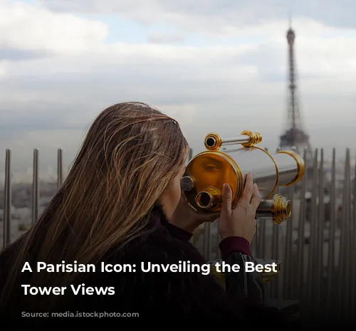 A Parisian Icon: Unveiling the Best Eiffel Tower Views