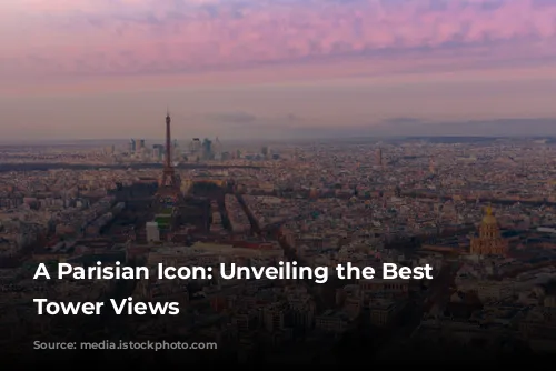 A Parisian Icon: Unveiling the Best Eiffel Tower Views