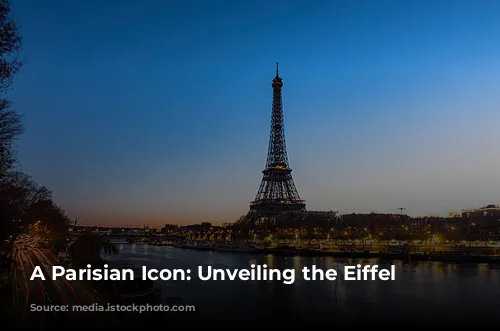 A Parisian Icon: Unveiling the Eiffel Tower