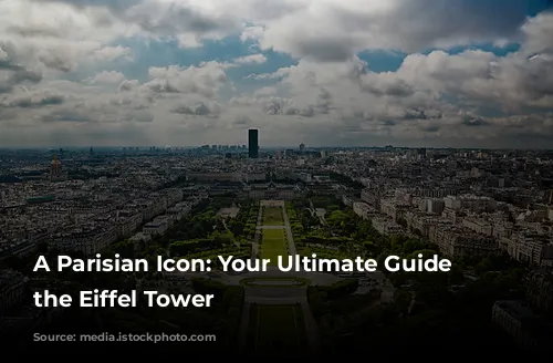 A Parisian Icon: Your Ultimate Guide to the Eiffel Tower