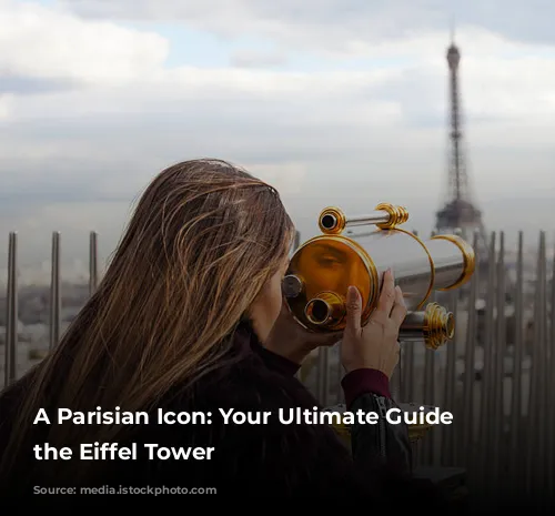 A Parisian Icon: Your Ultimate Guide to the Eiffel Tower