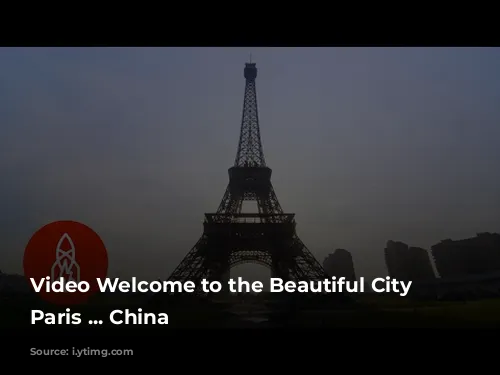 Video Welcome to the Beautiful City of Paris ... China