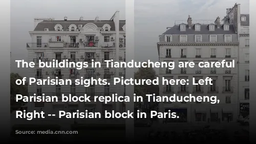 The buildings in Tianducheng are careful recreations of Parisian sights. Pictured here: Left -- Parisian block replica in Tianducheng, China. Right -- Parisian block in Paris.