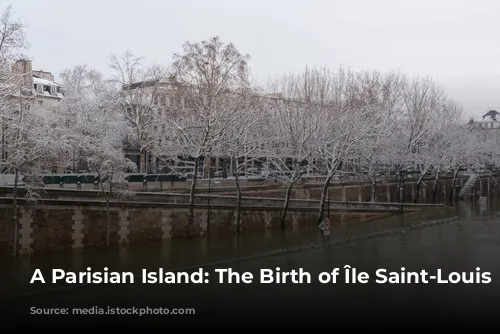 A Parisian Island: The Birth of Île Saint-Louis