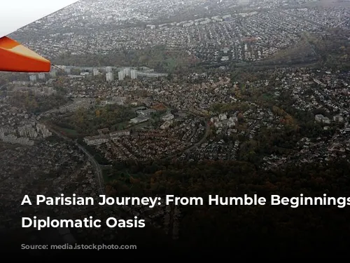 A Parisian Journey: From Humble Beginnings to Diplomatic Oasis