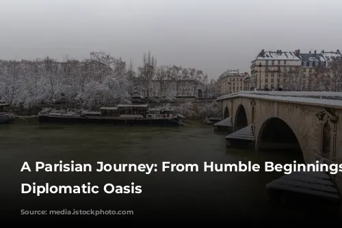 A Parisian Journey: From Humble Beginnings to Diplomatic Oasis