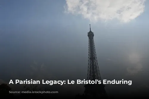 A Parisian Legacy: Le Bristol's Enduring Charm