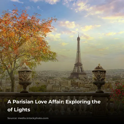 A Parisian Love Affair: Exploring the City of Lights