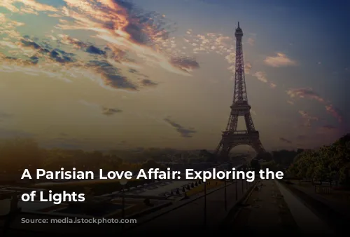 A Parisian Love Affair: Exploring the City of Lights