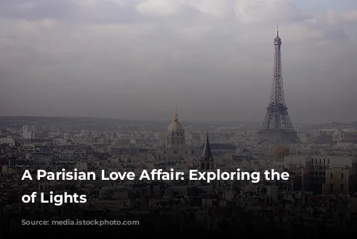 A Parisian Love Affair: Exploring the City of Lights