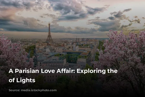 A Parisian Love Affair: Exploring the City of Lights